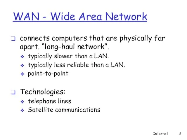 WAN - Wide Area Network connects computers that are physically