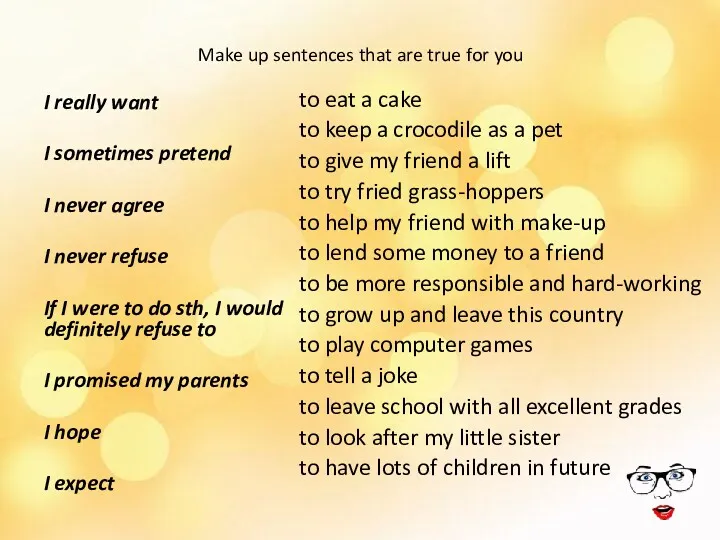 Make up sentences that are true for you I really want I sometimes