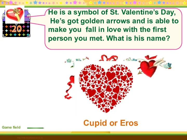 20 Cupid or Eros Game field http://edu-teacherzv.ucoz.ru