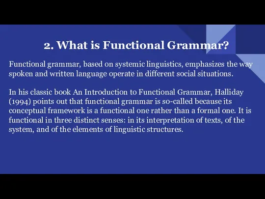 2. What is Functional Grammar? Functional grammar, based on systemic