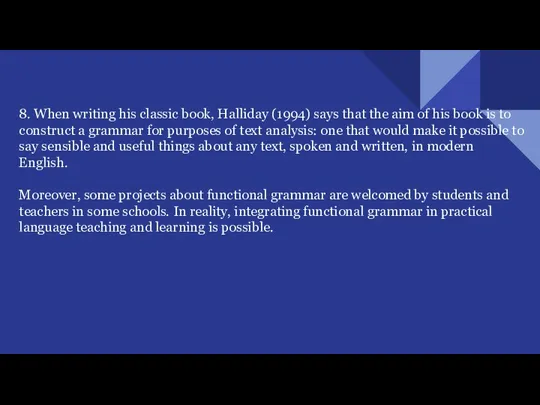 8. When writing his classic book, Halliday (1994) says that