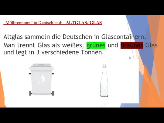 „Mülltrennung“ in Deutschland: ALTGLAS/ GLAS Altglas sammeln die Deutschen in