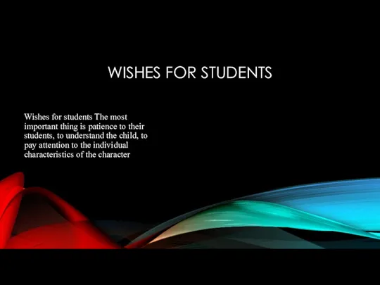 WISHES FOR STUDENTS Wishes for students The most important thing