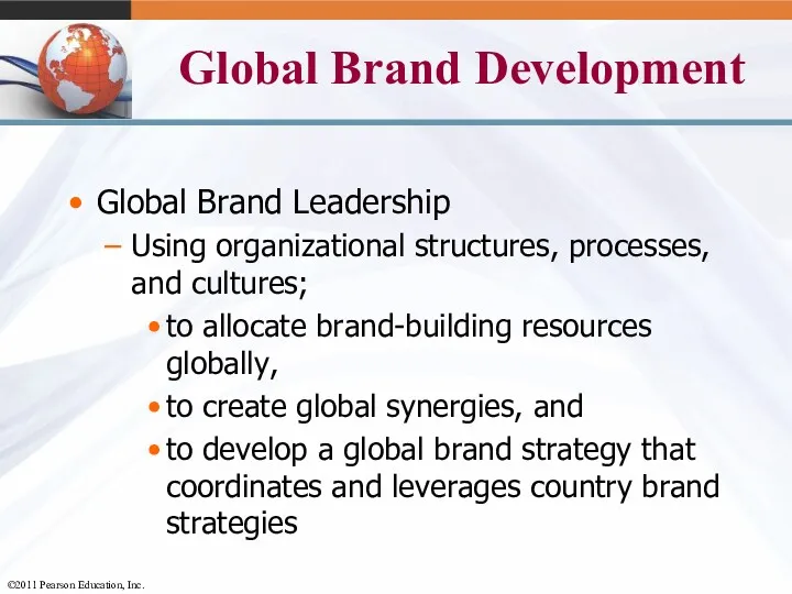 Global Brand Development Global Brand Leadership Using organizational structures, processes,