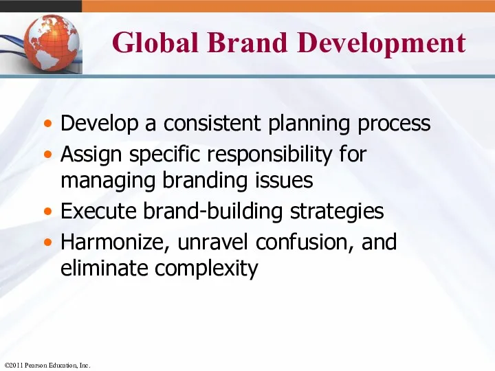 Global Brand Development Develop a consistent planning process Assign specific