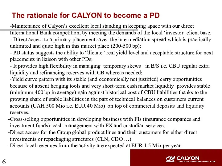 The rationale for CALYON to become a PD -Maintenance of