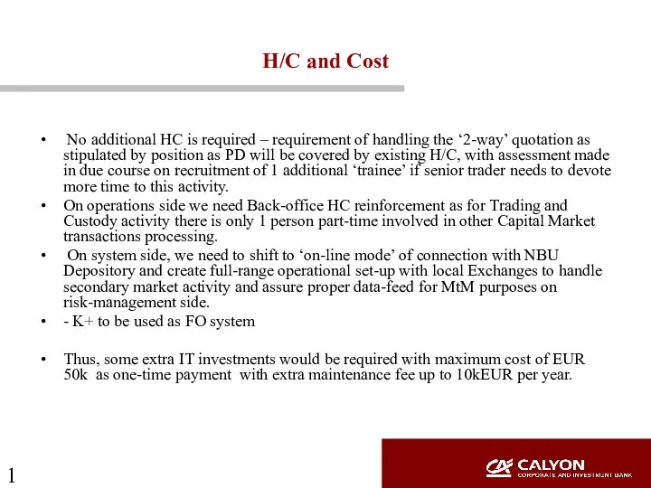 H/C and Cost No additional HC is required – requirement