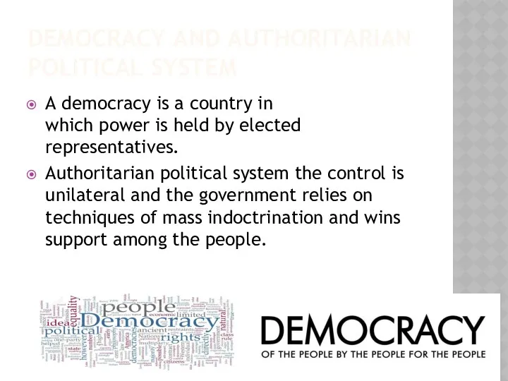 DEMOCRACY AND AUTHORITARIAN POLITICAL SYSTEM A democracy is a country in which power