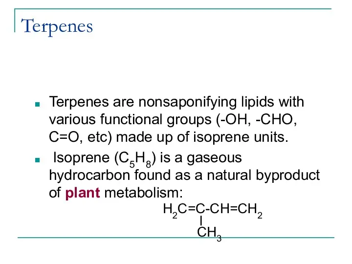 Terpenes Terpenes are nonsaponifying lipids with various functional groups (-OH,