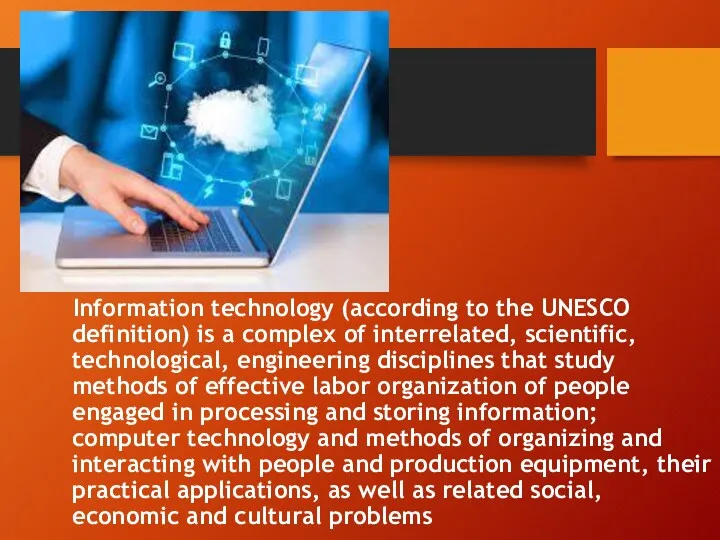 Information technology (according to the UNESCO definition) is a complex