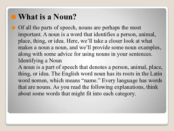 What is a Noun? Of all the parts of speech,