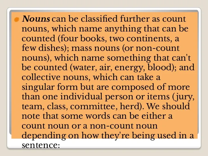 Nouns can be classified further as count nouns, which name