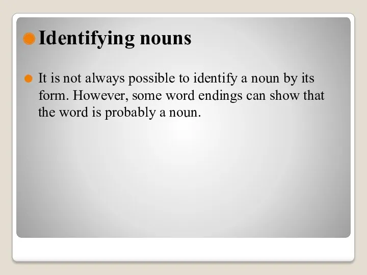 Identifying nouns It is not always possible to identify a