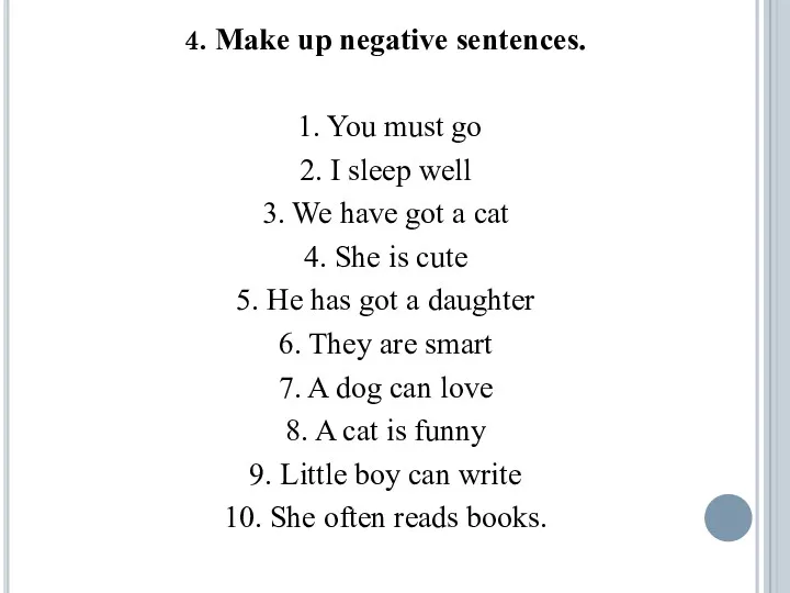 4. Make up negative sentences. 1. You must go 2.