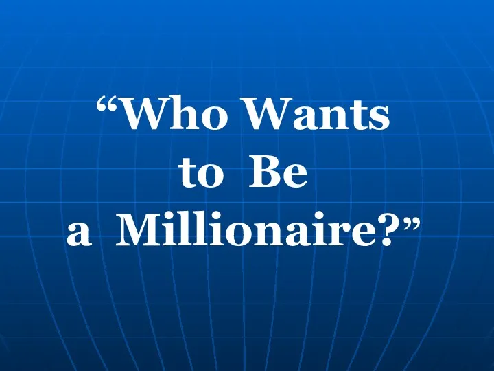 “Who Wants to Be a Millionaire?”