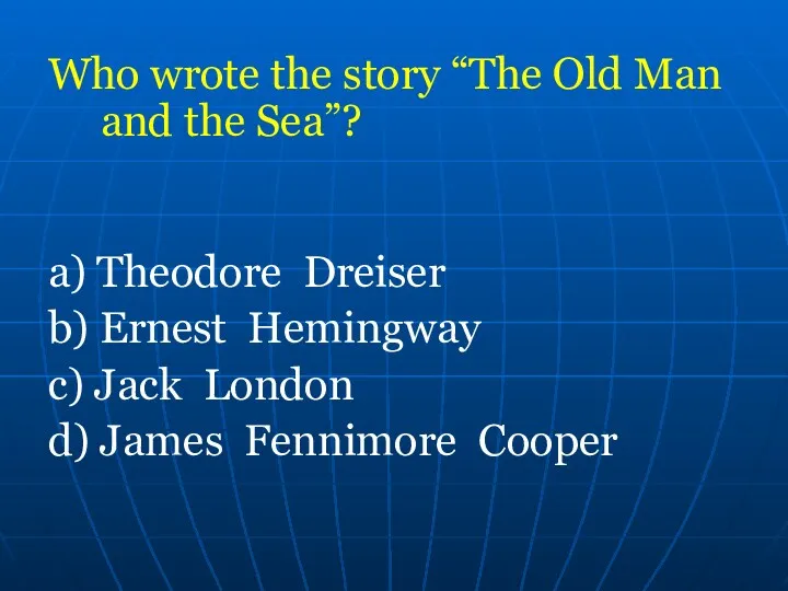 Who wrote the story “The Old Man and the Sea”?