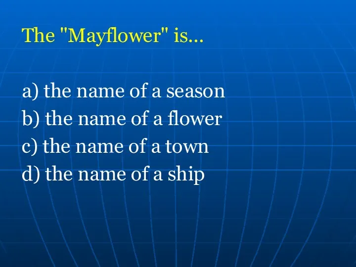 The "Mayflower" is... a) the name of a season b)