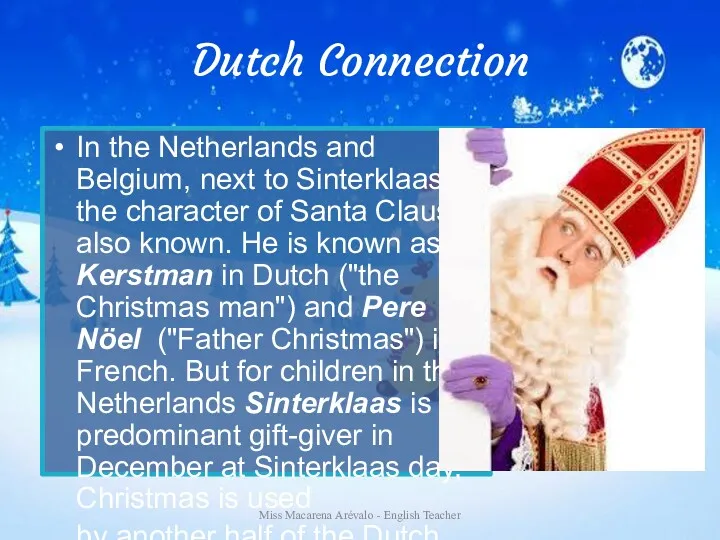 Dutch Connection In the Netherlands and Belgium, next to Sinterklaas,