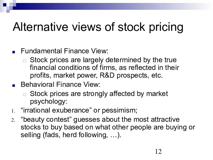 Alternative views of stock pricing Fundamental Finance View: Stock prices