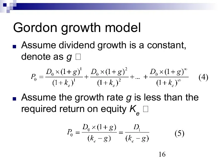 Gordon growth model Assume dividend growth is a constant, denote