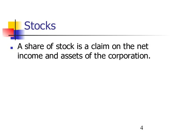 Stocks A share of stock is a claim on the