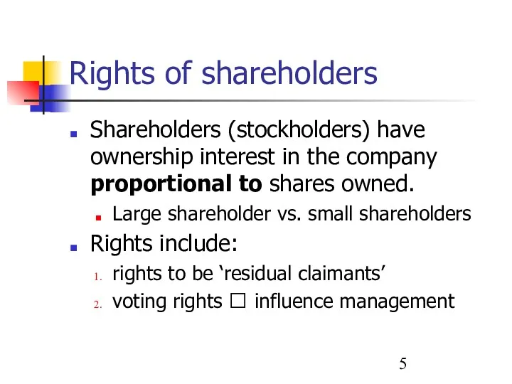 Rights of shareholders Shareholders (stockholders) have ownership interest in the