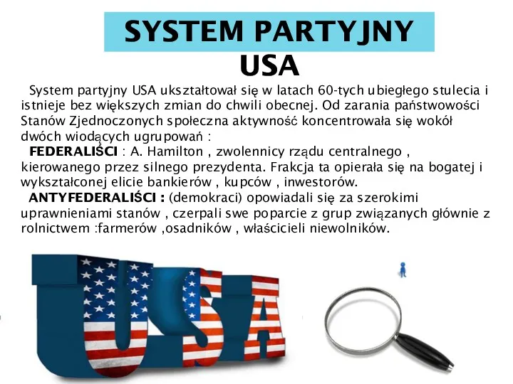 SYSTEM PARTYJNY USA System partyjny USA ukształtował się w latach