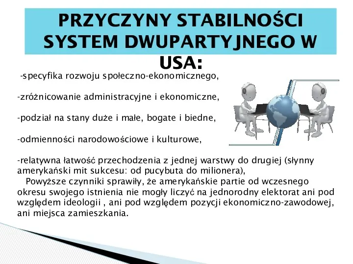 PRZYCZYNY STABILNOŚCI SYSTEM DWUPARTYJNEGO W USA: -specyfika rozwoju społeczno-ekonomicznego, -zróżnicowanie