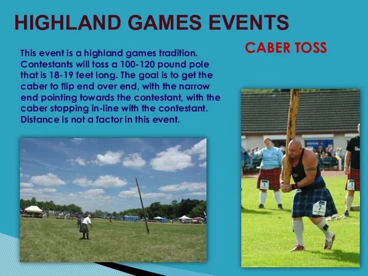 HIGHLAND GAMES EVENTS CABER TOSS This event is a highland