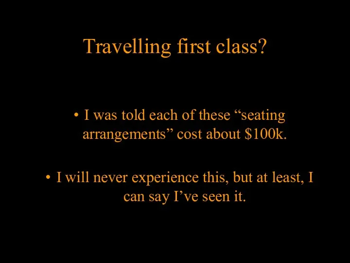 Travelling first class? I was told each of these “seating