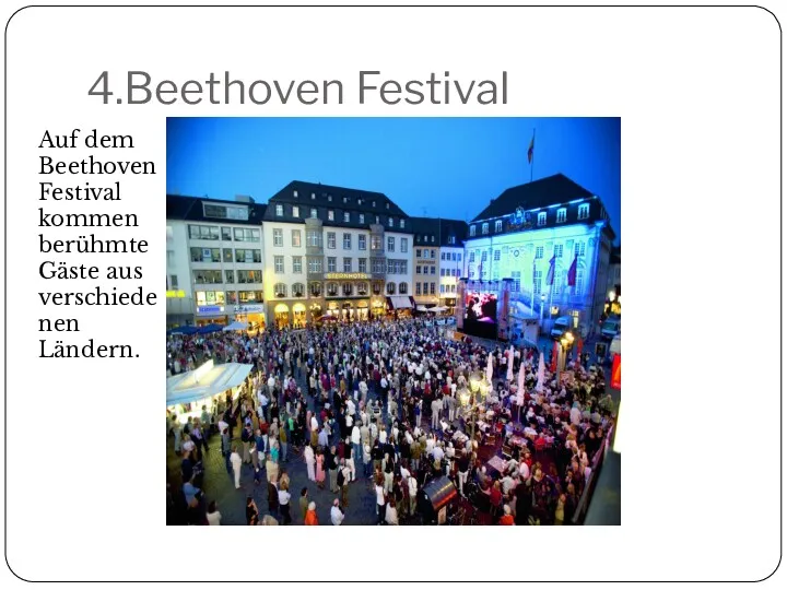 4.Beethoven Festival Auf dem Beethoven Festival kommen berühmte Gäste aus verschiedenen Ländern.