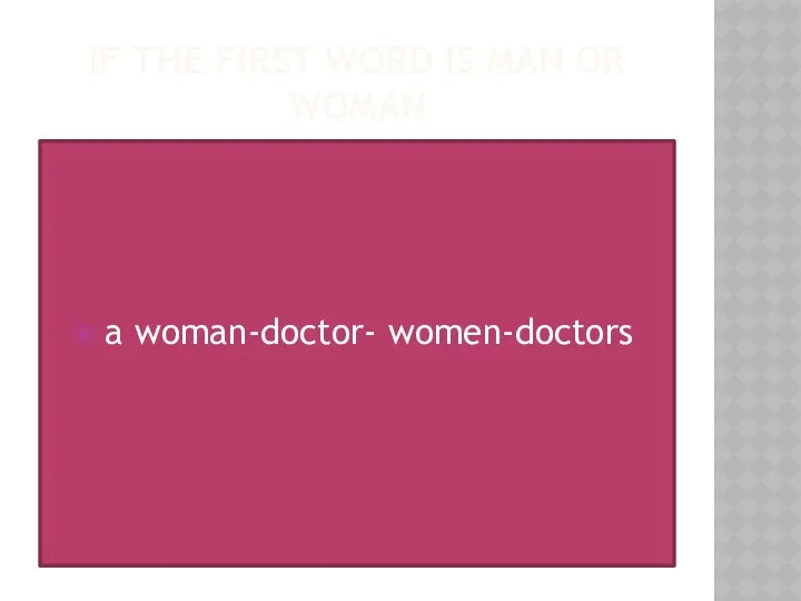 IF THE FIRST WORD IS MAN OR WOMAN a woman-doctor- women-doctors