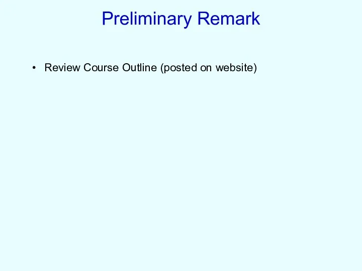 Preliminary Remark Review Course Outline (posted on website)