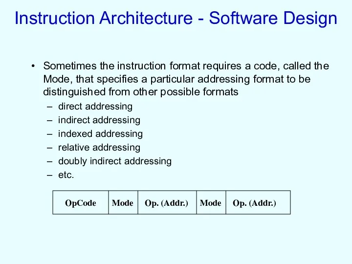 Instruction Architecture - Software Design Sometimes the instruction format requires