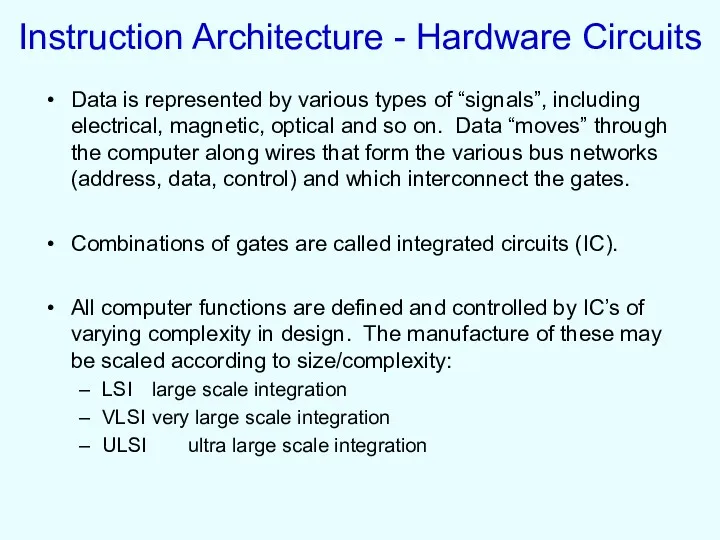 Instruction Architecture - Hardware Circuits Data is represented by various