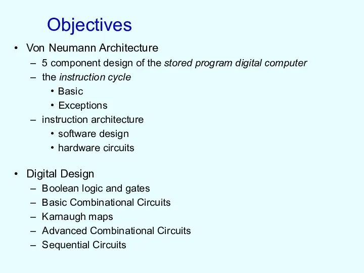 Objectives Von Neumann Architecture 5 component design of the stored