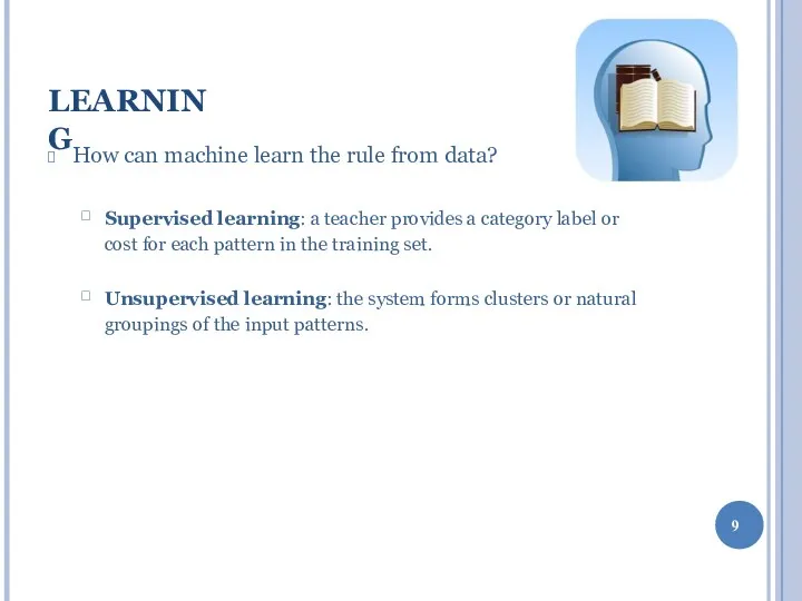 LEARNING How can machine learn the rule from data?  Supervised learning: a