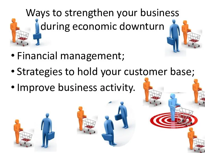 Ways to strengthen your business during economic downturn Financial management;