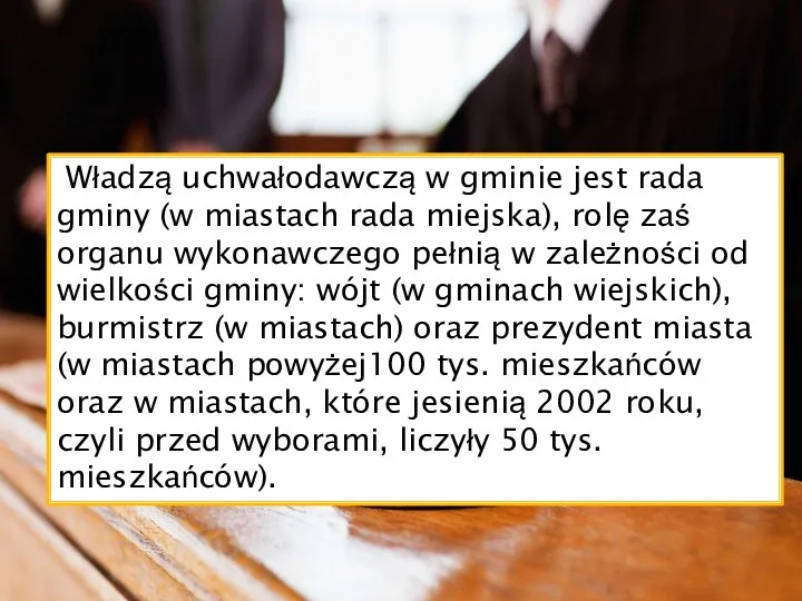 Władzą uchwałodawczą w gminie jest rada gminy (w miastach rada