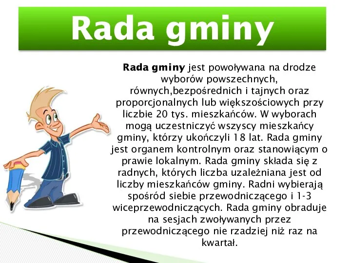 Rada gminy Rada gminy jest powoływana na drodze wyborów powszechnych,