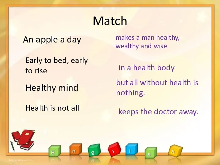 Match An apple a day Early to bed, early to