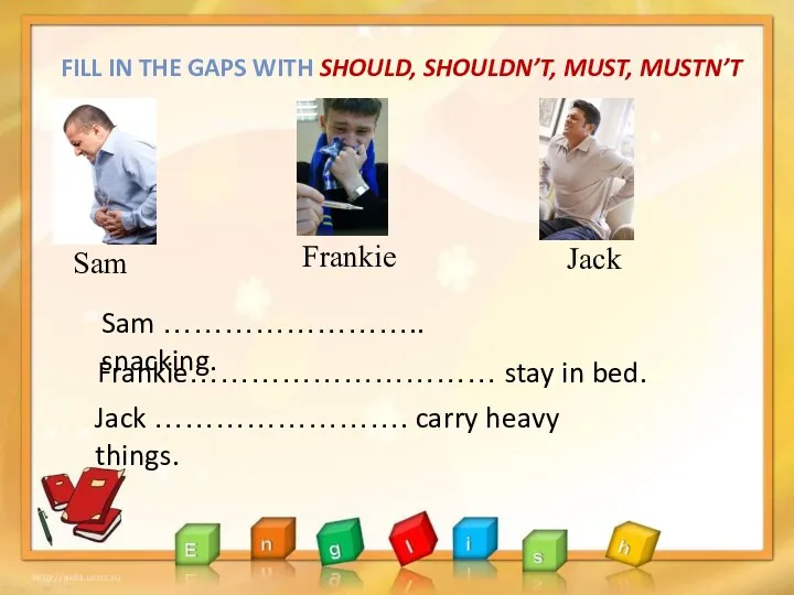 Sam Frankie Jack Sam …………………….. snacking. Frankie………………………… stay in bed.