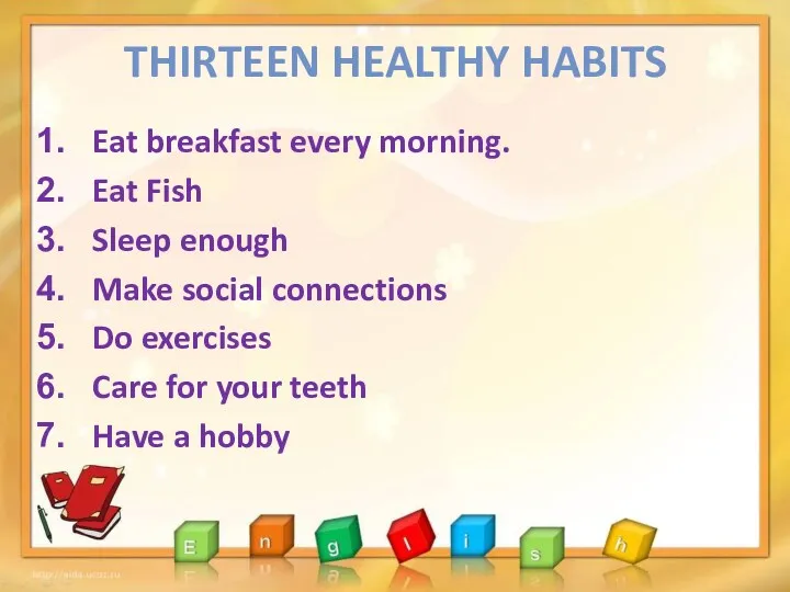 THIRTEEN HEALTHY HABITS Eat breakfast every morning. Eat Fish Sleep