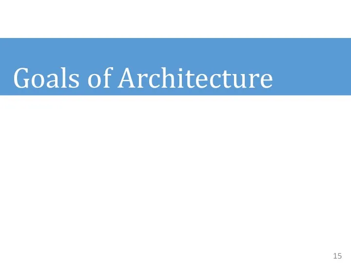 Goals of Architecture