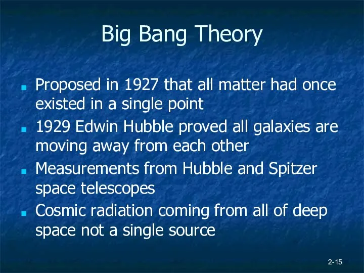 Big Bang Theory Proposed in 1927 that all matter had