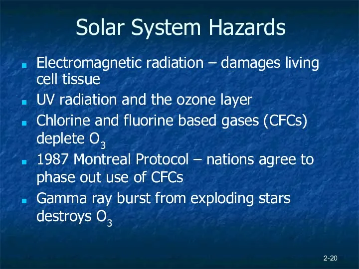 2- Solar System Hazards Electromagnetic radiation – damages living cell