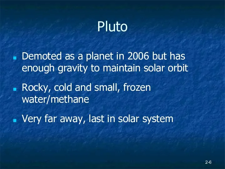 2- Pluto Demoted as a planet in 2006 but has