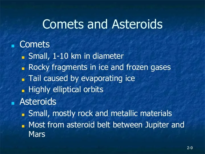 2- Comets and Asteroids Comets Small, 1-10 km in diameter