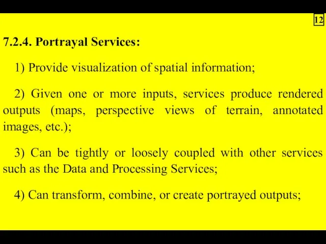 7.2.4. Portrayal Services: 1) Provide visualization of spatial information; 2)