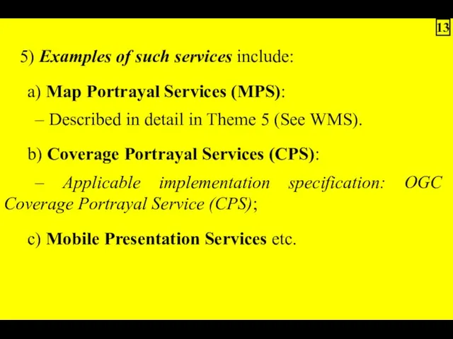 5) Examples of such services include: a) Map Portrayal Services
